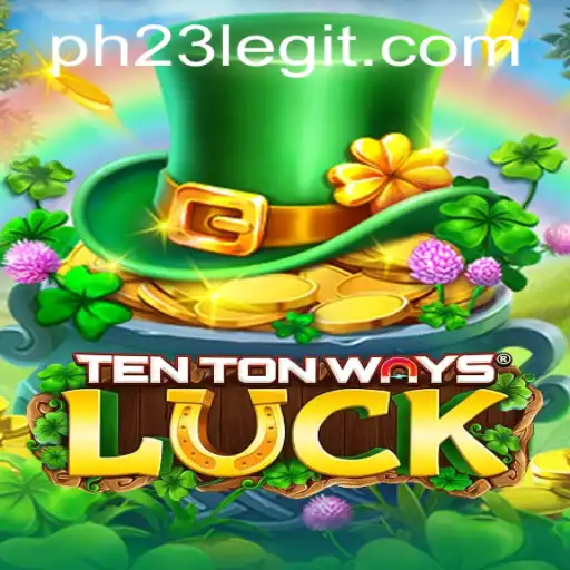 Exploring TenTonWaysLuck: A Deep Dive into the World of Chance and Fortune